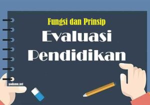Fungsi dan Prinsip Evaluasi dalam Pendidikan