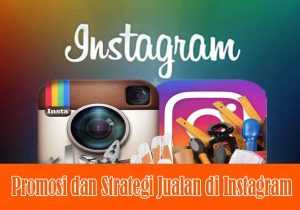 Promosi dan Strategi Jualan di Instagram