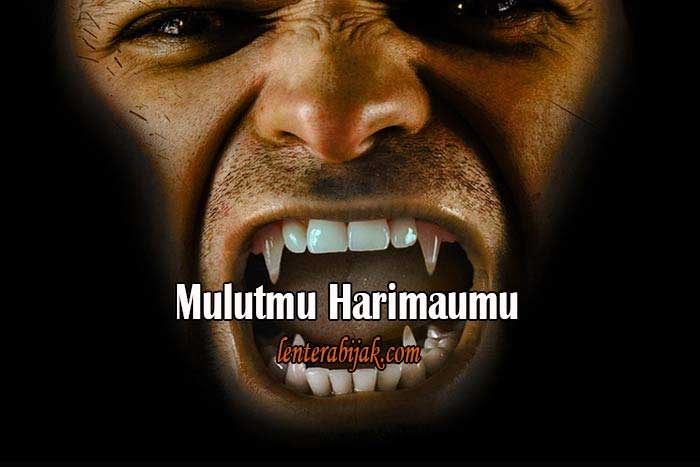 Bercanda Harus Hati-Hati, Mulutmu Harimaumu