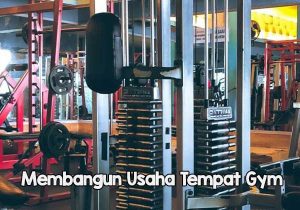 Membangun Usaha Tempat Gym