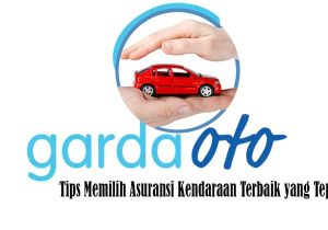 Tips Memilih Asuransi Kendaraan Terbaik yang Tepat