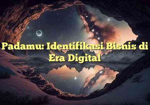 Padamu: Identifikasi Bisnis di Era Digital