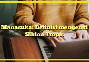 Manasuka: Definisi mengenai Siklon Tropis