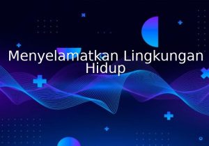 menyelamatkan lingkungan hidup